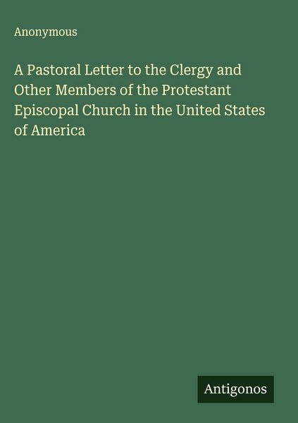 Produktbild: A Pastoral Letter to the Clergy and Other Members of the Protestant Episcopal Church in the United States of America
