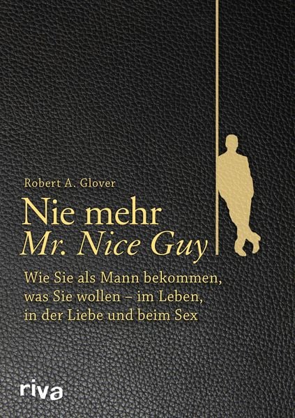Nie mehr Mr. Nice Guy, Gebundene Ausgabe von Robert A. Glover, Riva, 2710001247332