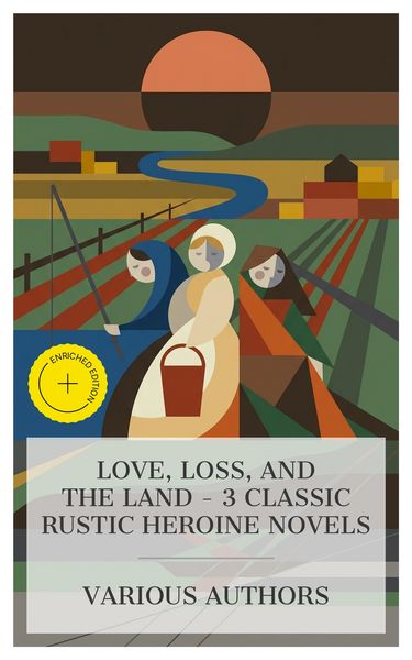Produktbild: Love, Loss, and the Land - 3 Classic Rustic Heroine Novels