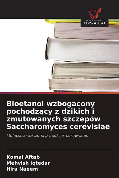 Produktbild: Bioetanol wzbogacony pochodz&iquest;cy z dzikich i zmutowanych szczep&oacute;w Saccharomyces cerevisiae