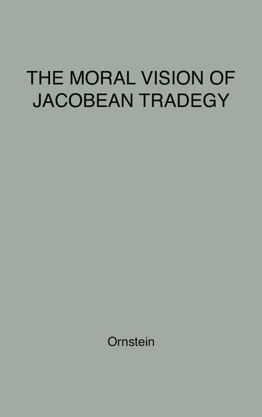 Produktbild: The Moral Vision of Jacobean Tragedy.