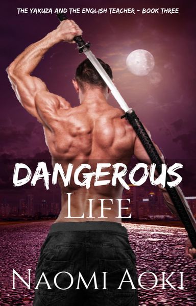 Produktbild: Dangerous Life (The Yakuza and the English Teacher, #3)