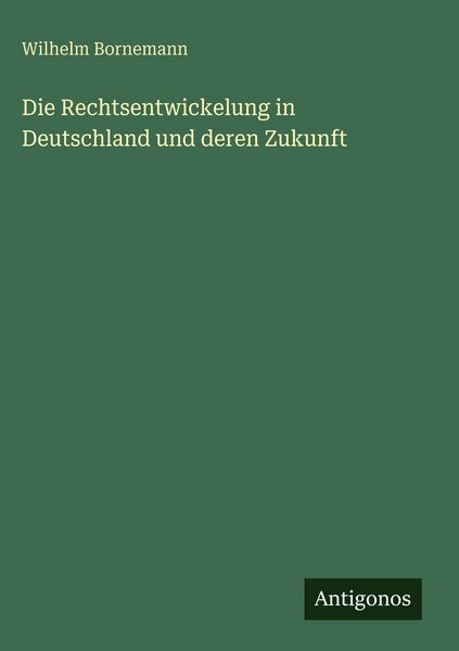 Produktbild: Die Rechtsentwickelung in Deutschland und deren Zukunft