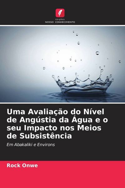 Produktbild: Uma Avalia&ccedil;&atilde;o do N&iacute;vel de Ang&uacute;stia da &Aacute;gua e o seu Impacto nos Meios de Subsist&ecirc;ncia