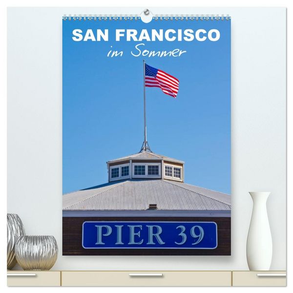 Produktbild: SAN FRANCISCO im Sommer (hochwertiger Premium Wandkalender 2026 DIN A2 hoch), Kunstdruck in Hochglanz