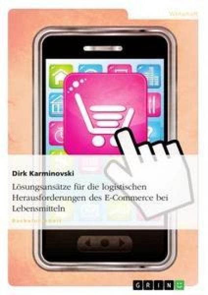 Produktbild: L&ouml;sungsans&auml;tze f&uuml;r die logistischenHerausforderungen des E-Commerce beiLebensmitteln