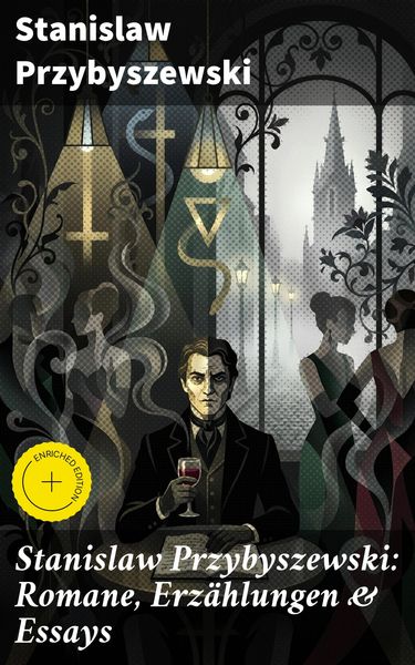 Produktbild: Stanislaw Przybyszewski: Romane, Erz&auml;hlungen & Essays