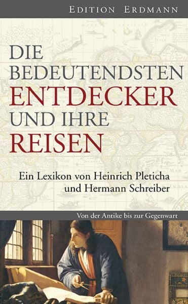 Die bedeutendsten Entdecker und ihre Reisen, Gebundene Ausgabe von Pleticha,Schreiber, Edition erdmann ein Imprint von Verlagshaus Römerweg,