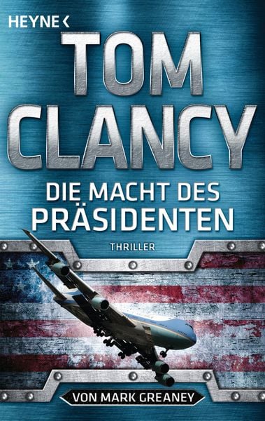 Die Macht des Präsidenten, Taschenbuch von Tom Clancy,Mark Greaney, Heyne, 978-3-453-43969-6