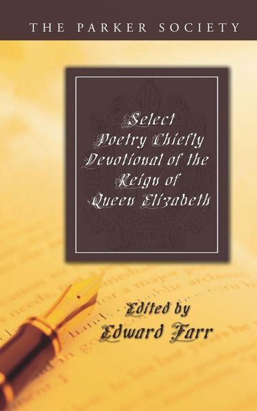 Produktbild: Select Poetry Chiefly Devotional of the Reign of Queen Elizabeth