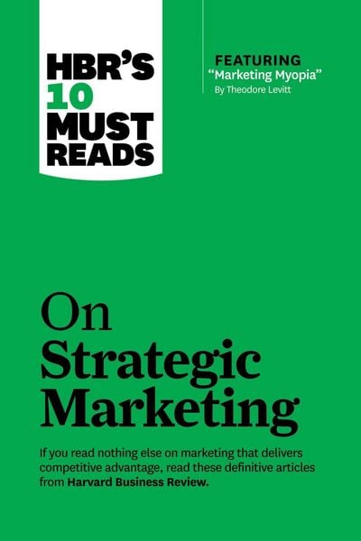 Produktbild: HBR's 10 Must Reads on Strategic Marketing (with featured article "Marketing Myopia," by Theodore Levitt)