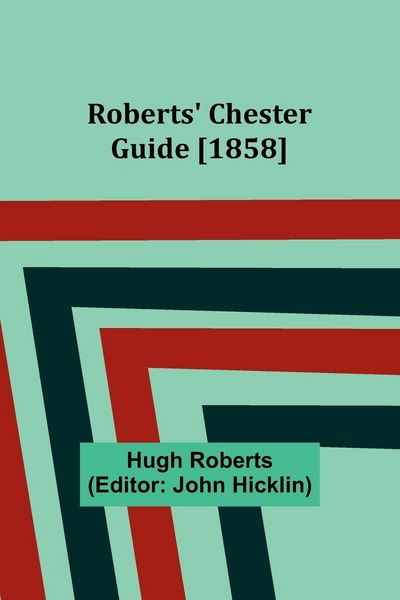 Produktbild: Roberts' Chester Guide [1858]