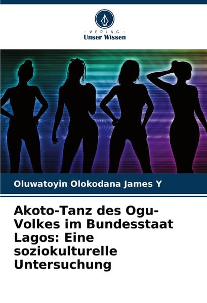 Produktbild: Akoto-Tanz des Ogu-Volkes im Bundesstaat Lagos: Eine soziokulturelle Untersuchung