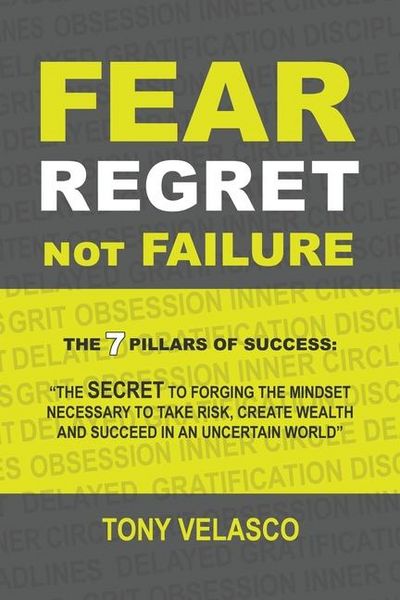 Produktbild: Fear Regret, Not Failure: The 7 Pillars of Success: "The SECRET to forging the mindset necessary to take risk, create wealth and succeed in an u