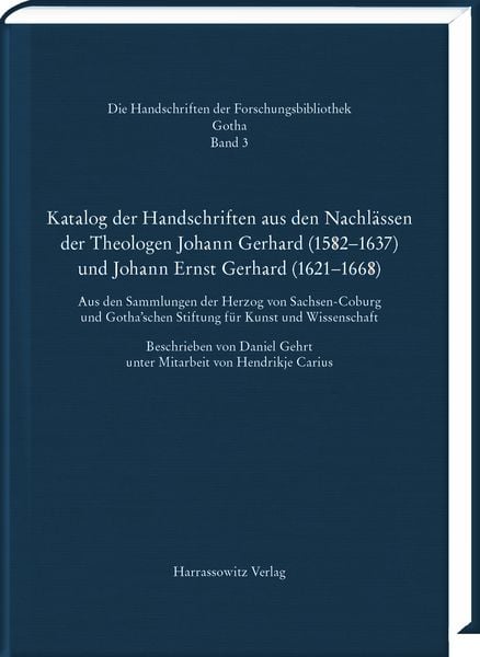 Produktbild: Katalog der Handschriften aus den Nachl&auml;ssen der Theologen Johann Gerhard (1582&ndash;1637) und Johann Ernst Gerhard (1621&ndash;1668)