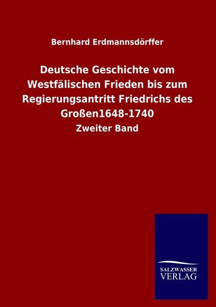 Produktbild: Deutsche Geschichte vom Westf&auml;lischen Frieden bis zum Regierungsantritt Friedrichs des Gro&szlig;en1648-1740