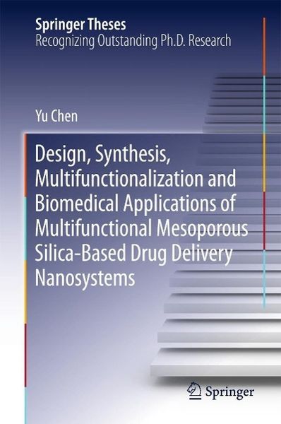 Produktbild: Design, Synthesis, Multifunctionalization and Biomedical Applications of Multifunctional Mesoporous Silica-Based Drug Delivery Nanosystems