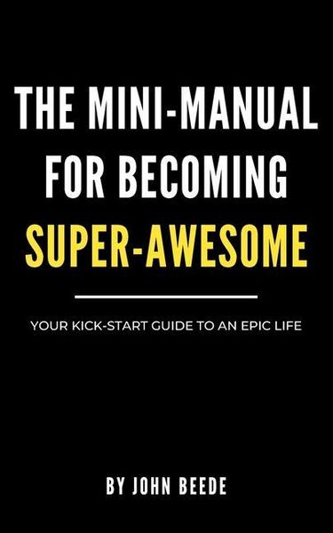 Produktbild: The Mini-Manual for Becoming Super-Awesome: Your Kick-Start Guide to an Epic Life