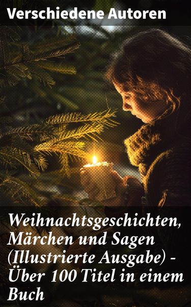 Produktbild: Weihnachtsgeschichten, M&auml;rchen und Sagen (Illustrierte Ausgabe) - &Uuml;ber 100 Titel in einem Buch