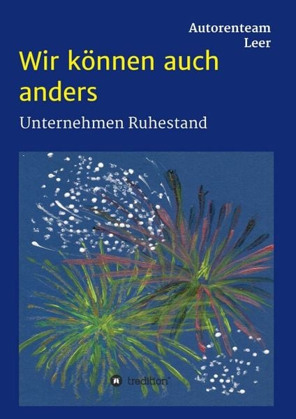 Produktbild: Wir k&ouml;nnen auch anders - Unternehmen Ruhestand