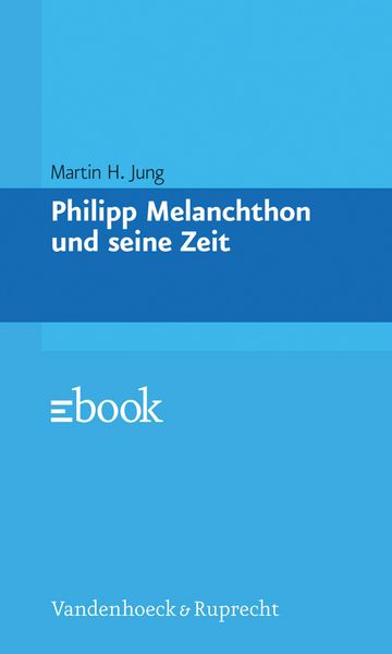 Produktbild: Philipp Melanchthon und seine Zeit