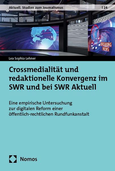 Produktbild: Crossmedialit&auml;t und redaktionelle Konvergenz im SWR und bei SWR Aktuell