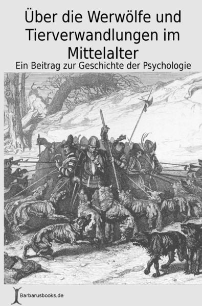 Über die Werwölfe und Tierverwandlungen im Mittelalter, Taschenbuch von Rudolf Leubuscher, Epubli, 9783745097177