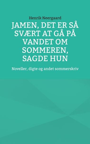 Produktbild: Jamen, det er s&aring; sv&aelig;rt at g&aring; p&aring; vandet om sommeren, sagde hun