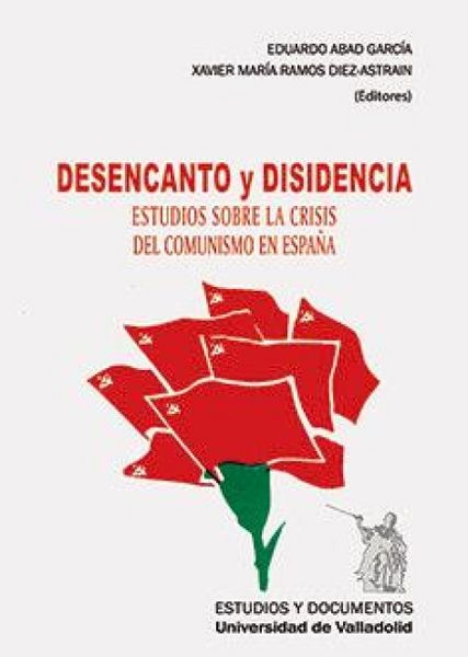 Produktbild: Desencanto y disidencia : estudios sobre la crisis del comunismo en Espa&ntilde;a