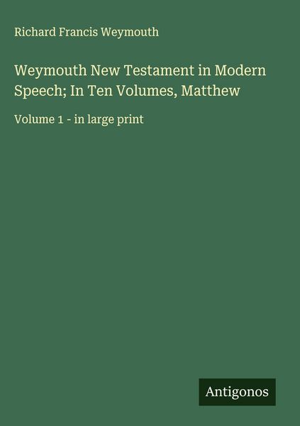 Produktbild: Weymouth New Testament in Modern Speech; In Ten Volumes, Matthew