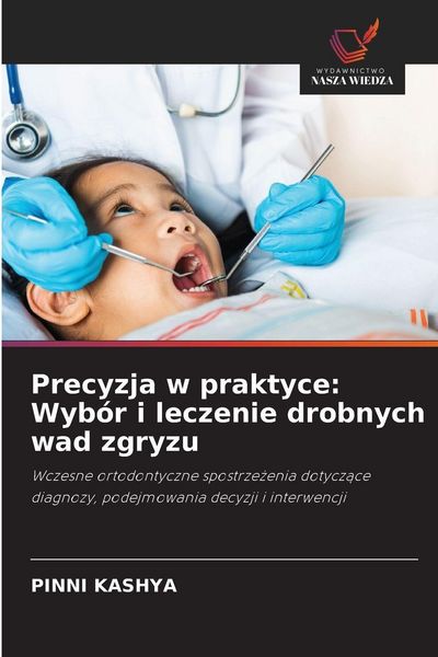 Produktbild: Precyzja w praktyce: Wyb&oacute;r i leczenie drobnych wad zgryzu
