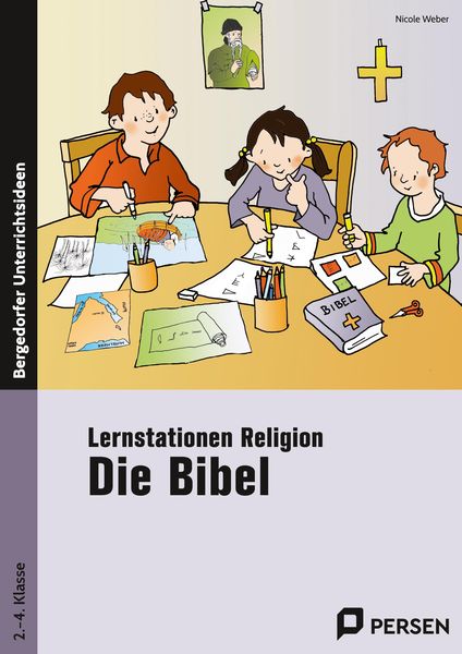 Lernstationen Religion: Die Bibel, Taschenbuch von Nicole Weber, Persen Verlag in der AAP Lehrerwelt GmbH, 978-3-403-20122-9