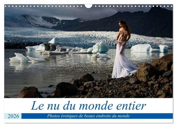 Le nu du monde entier (Calendrier mural 2026 DIN A3 vertical), CALVENDO calendrier mensuel