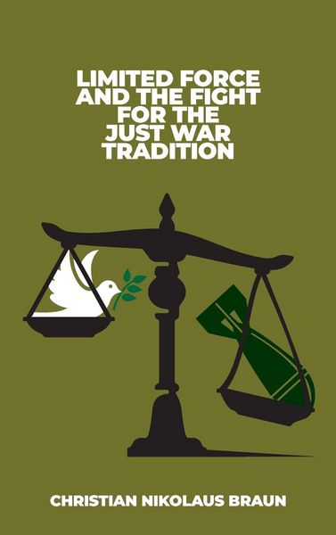 Produktbild: Limited Force and the Fight for the Just War Tradition
