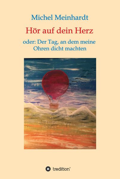 Produktbild: H&ouml;r auf dein Herz oder: Der Tag, an dem meine Ohren dicht machten