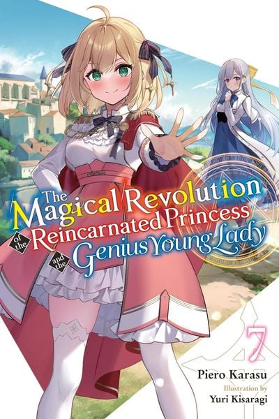 Produktbild: The Magical Revolution of the Reincarnated Princess and the Genius Young Lady, Vol. 7 (Novel)