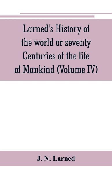 Produktbild: Larned's History of the world or seventy Centuries of the life of Mankind