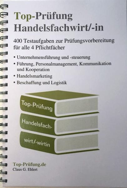 Top-Prüfung Handelsfachwirt/-in - 400 Fragen zur Prüfungsvorbereitung (Ringbindung), Paperback von Claus-Günter Ehlert, Ehlert, Claus,