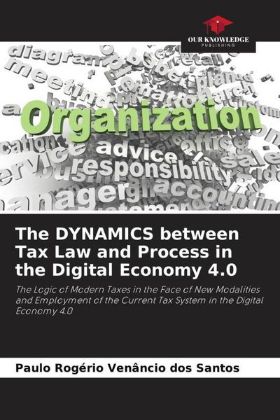 Produktbild: The DYNAMICS between Tax Law and Process in the Digital Economy 4.0