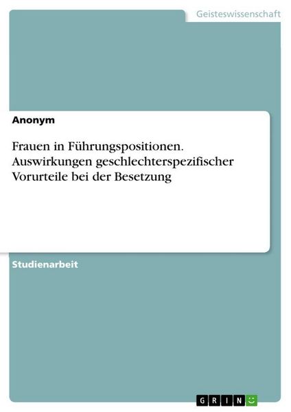 Produktbild: Frauen in F&uuml;hrungspositionen. Auswirkungen geschlechterspezifischer Vorurteile bei der Besetzung