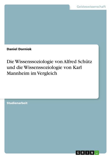 Produktbild: Die Wissenssoziologie von Alfred Sch&uuml;tz und die Wissenssoziologie von Karl Mannheim im Vergleich