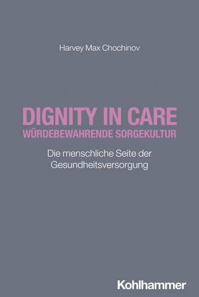 Produktbild: Dignity in Care - W&uuml;rdebewahrende Sorgekultur