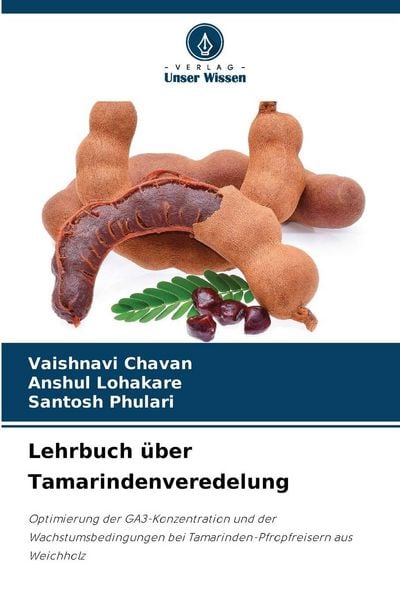 Lehrbuch über Tamarindenveredelung, Taschenbuch von Vaishnavi Chavan , Anshul Lohakare , Santosh Phulari, Verlag Unser Wissen, 9786209362989