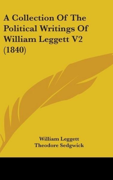 Produktbild: Leggett, W: Collection Of The Political Writings Of William