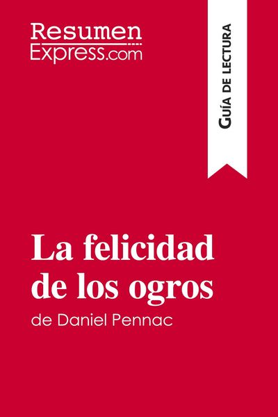 Produktbild: La felicidad de los ogros de Daniel Pennac (Gu&iacute;a de lectura)