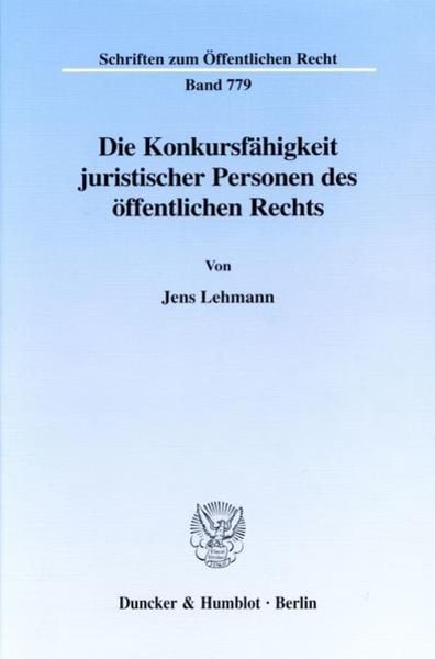 Die Konkursfähigkeit juristischer Personen des öffentlichen Rechts., Taschenbuch von Jens Lehmann, Duncker & Humblot, 9783428094950