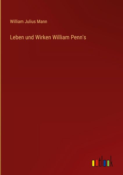 Produktbild: Leben und Wirken William Penn's