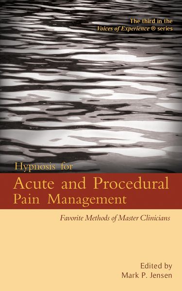 Produktbild: Hypnosis for Acute and Procedural Pain Management: Favorite Methods of Master Clinicians (Voices of Experience, #3)