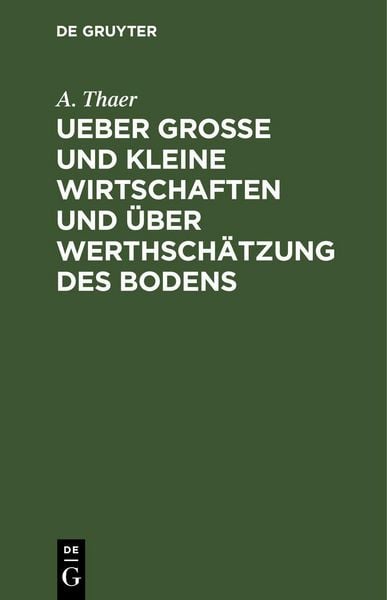 Produktbild: Ueber gro&szlig;e und kleine Wirtschaften und &uuml;ber Werthsch&auml;tzung des Bodens
