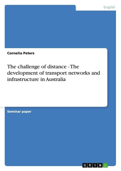Produktbild: The challenge of distance - The development of transport networks and infrastructure in Australia